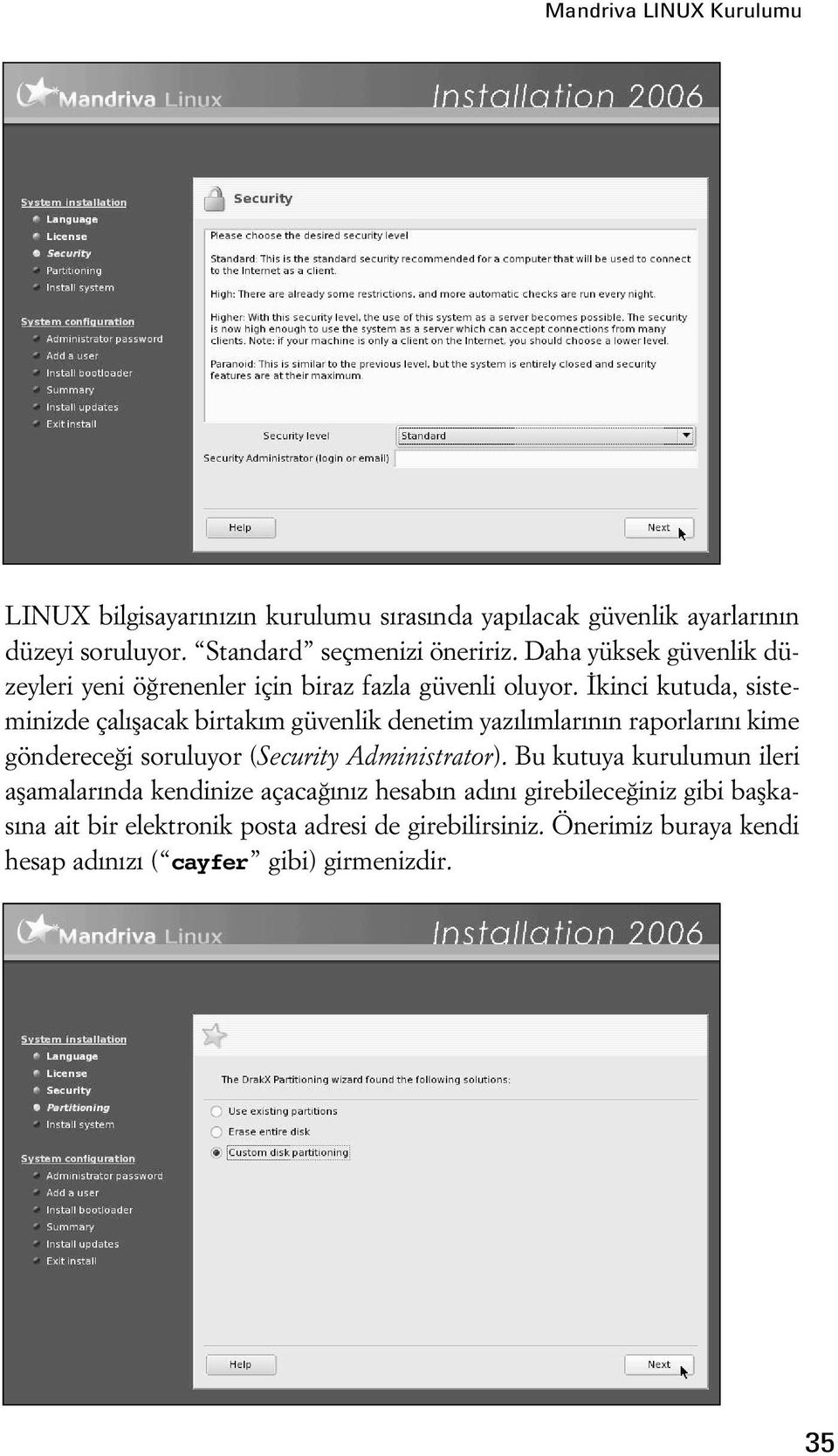 kinci kutuda, sisteminizde çal flacak birtak m güvenlik denetim yaz l mlar n n raporlar n kime gönderece i soruluyor (Security Administrator).