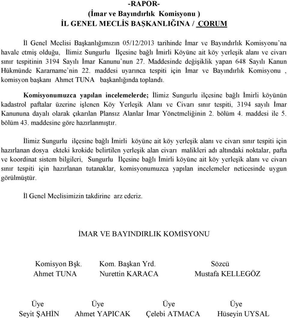 yerleşik alanı ve civarı sınır tespiti için hazırlanan dosya ekteki krokide belirtilen yerleşik alan civarı malikleri adı altındaki noktalar, pafta ve koordinat