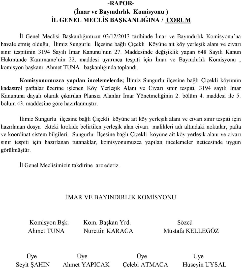 yerleşik alanı ve civarı sınır tespiti için hazırlanan dosya ekteki krokide belirtilen yerleşik alan civarı malikleri adı altındaki noktalar, pafta ve koordinat sistem