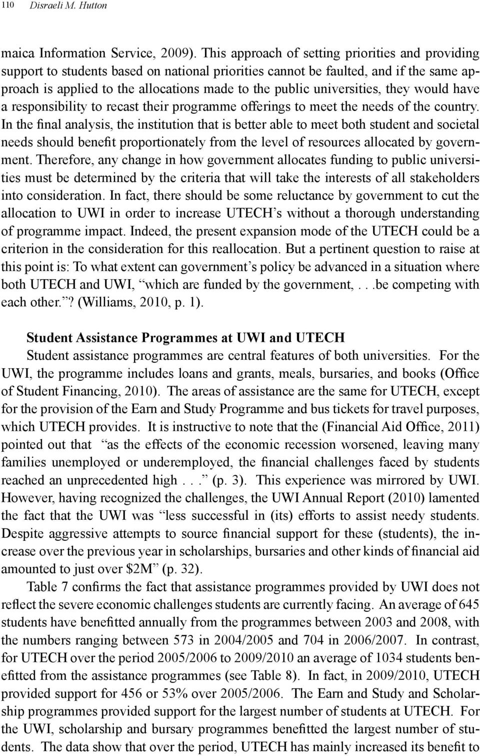 universities, they would have a responsibility to recast their programme offerings to meet the needs of the country.