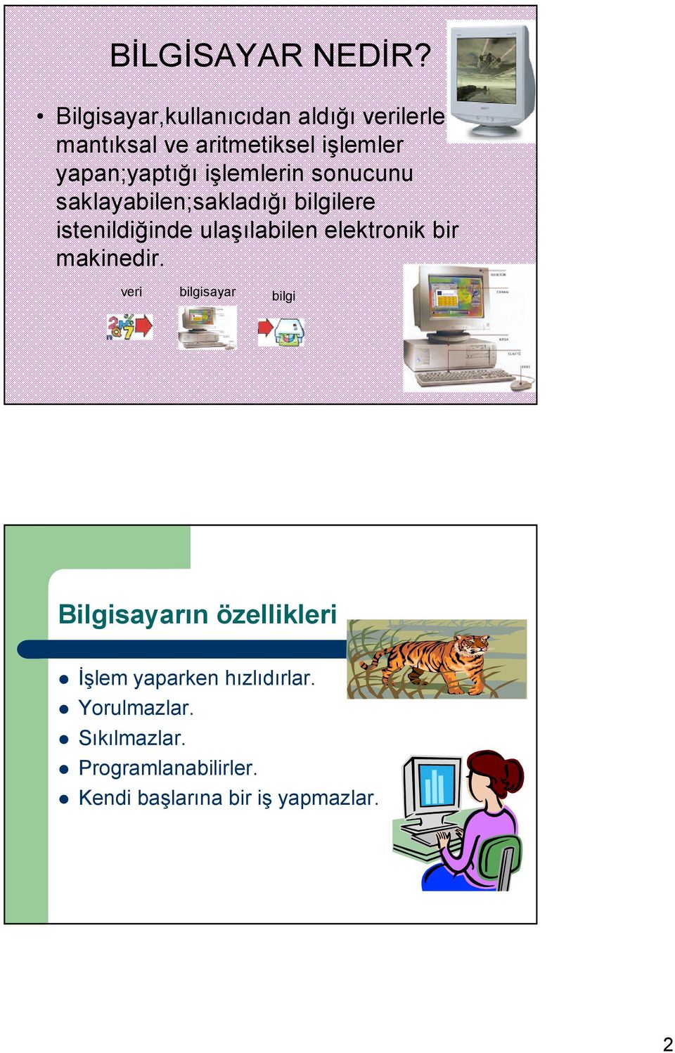 i0lemlerin sonucunu saklayabilen;saklad*-* bilgilere istenildi-inde ula0*labilen elektronik