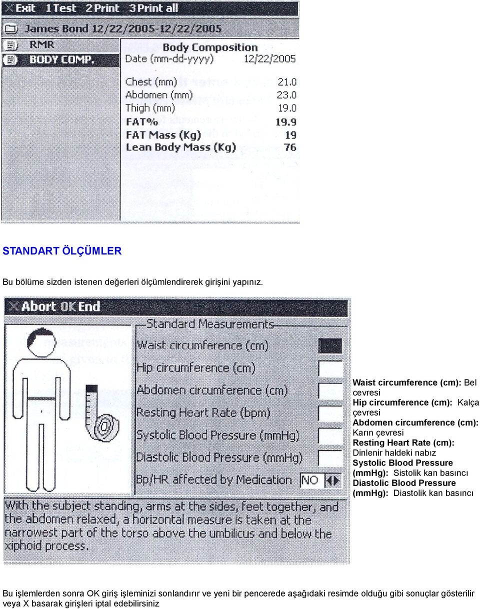 Rate (cm): Dinlenir haldeki nabız Systolic Blood Pressure (mmhg): Sistolik kan basıncı Diastolic Blood Pressure (mmhg): Diastolik