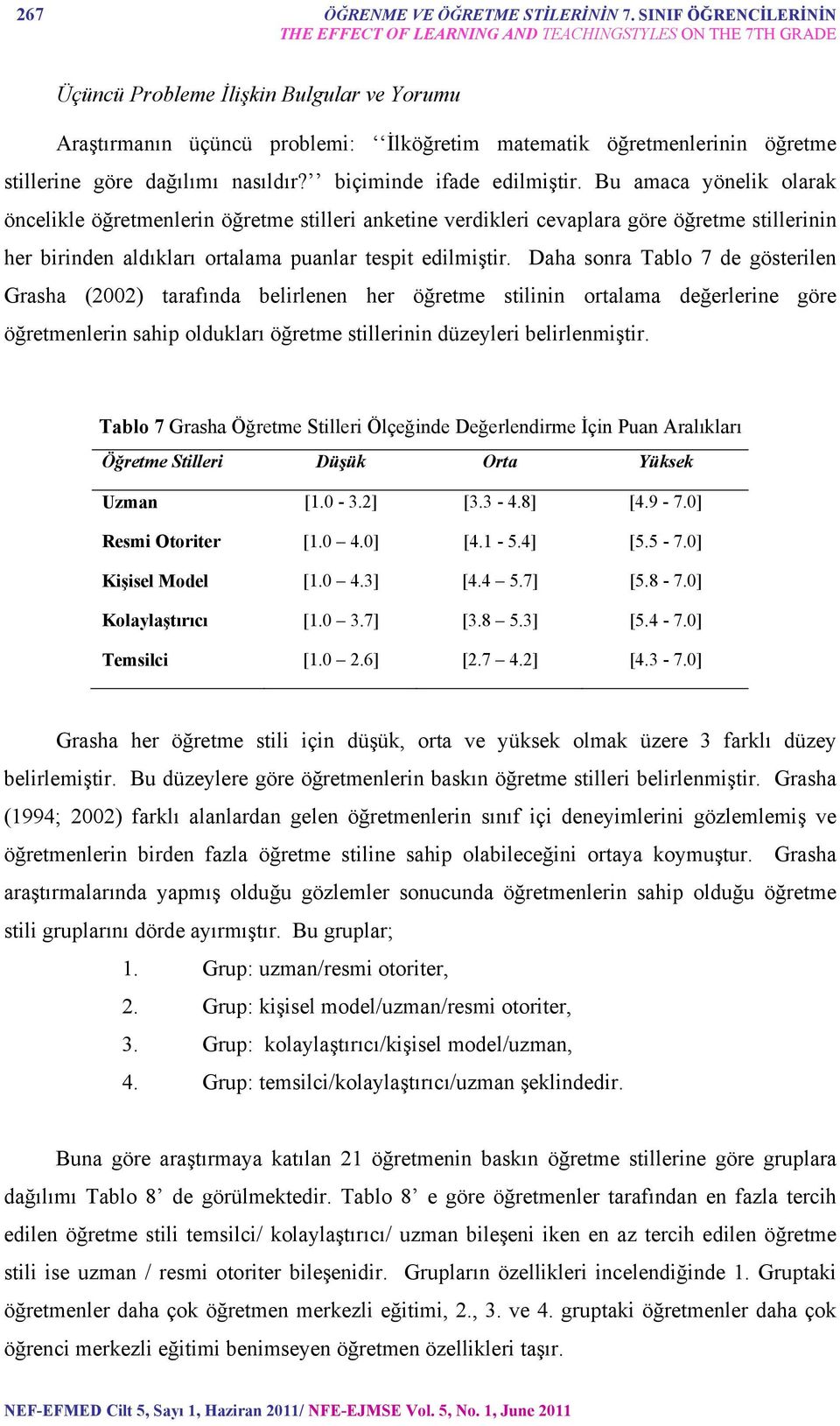 stillerine göre dağılımı nasıldır? biçiminde ifade edilmiştir.