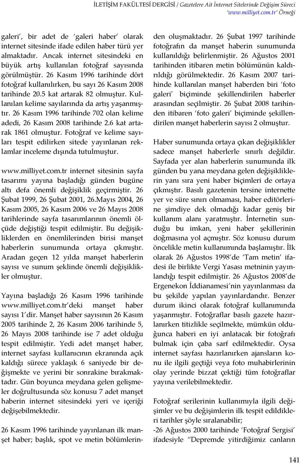 26 Kasım 1996 tarihinde 702 olan kelime adedi, 26 Kasım 2008 tarihinde 2.6 kat artarak 1861 olmuştur.