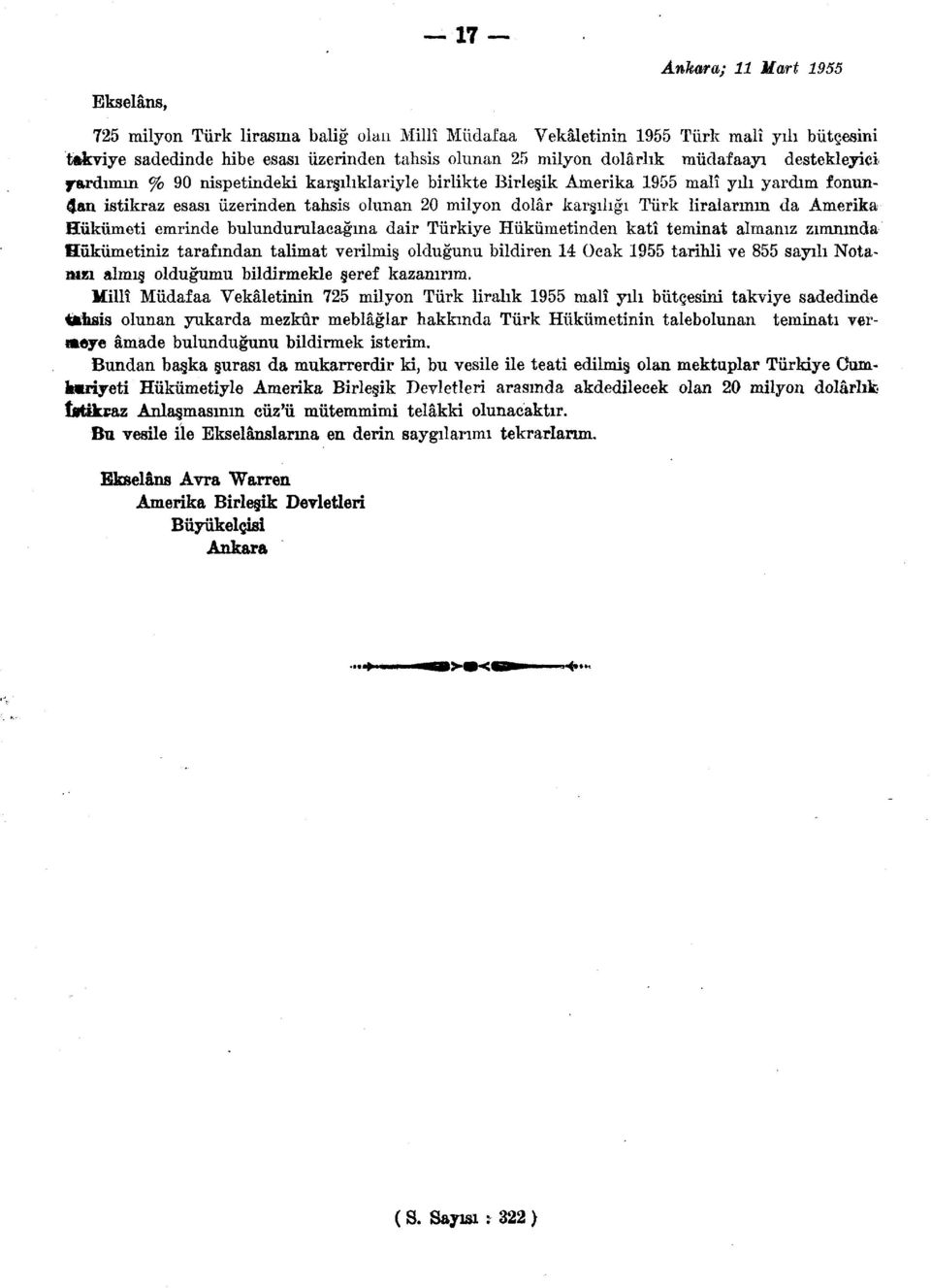 da Amerika Hükümeti emrinde bulundurulacağına dair Türkiye Hükümetinden katî teminat almanız zımnında Hükümetiniz tarafından talimat verilmiş lduğunu bildiren 14 Ocak 1955 tarihli ve 855 sayılı Ntama