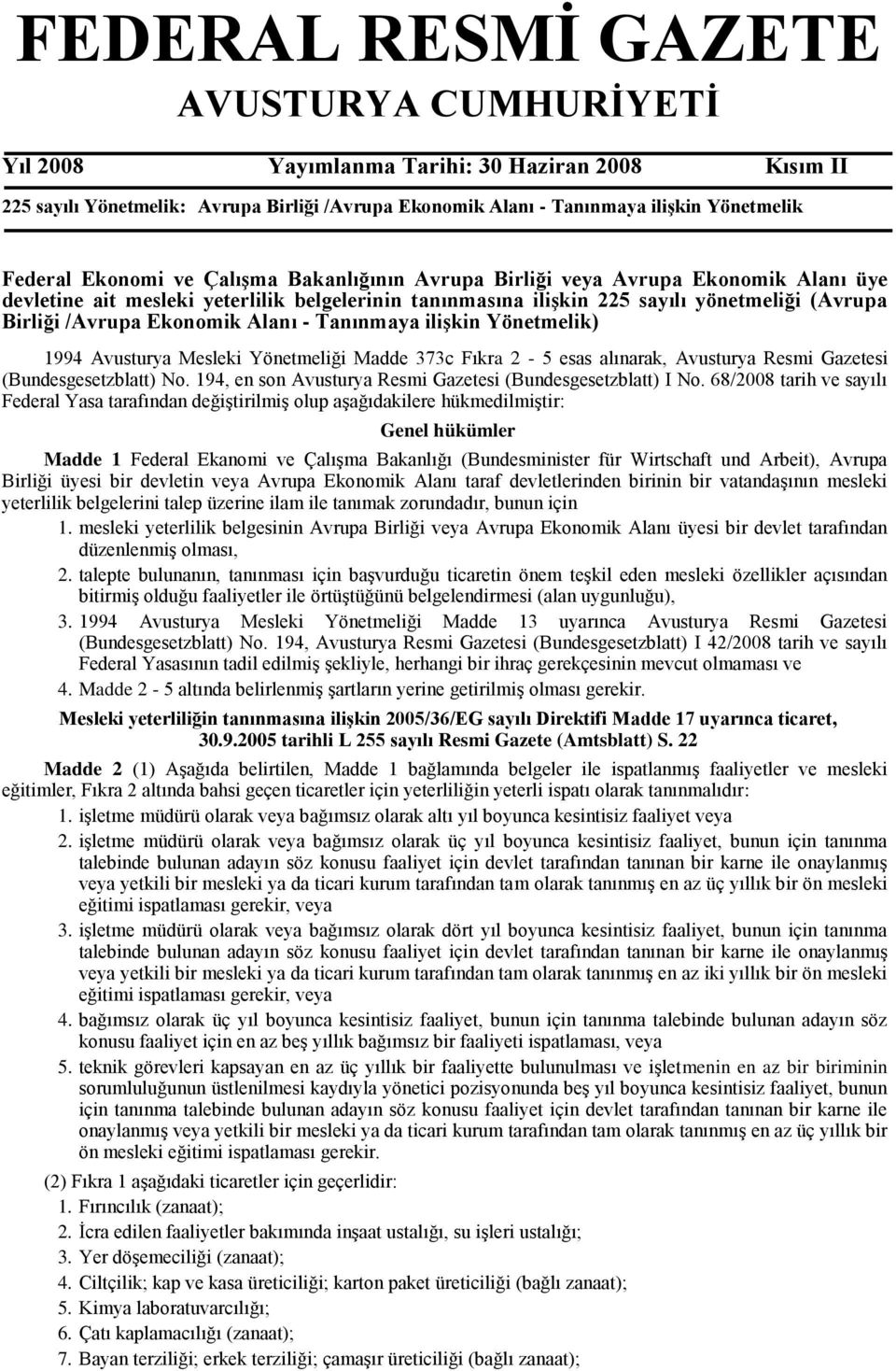 Alanı - Tanınmaya ilişkin Yönetmelik) 1994 Avusturya Mesleki Yönetmeliği Madde 373c Fıkra 2-5 esas alınarak, Avusturya Resmi Gazetesi (Bundesgesetzblatt) No.