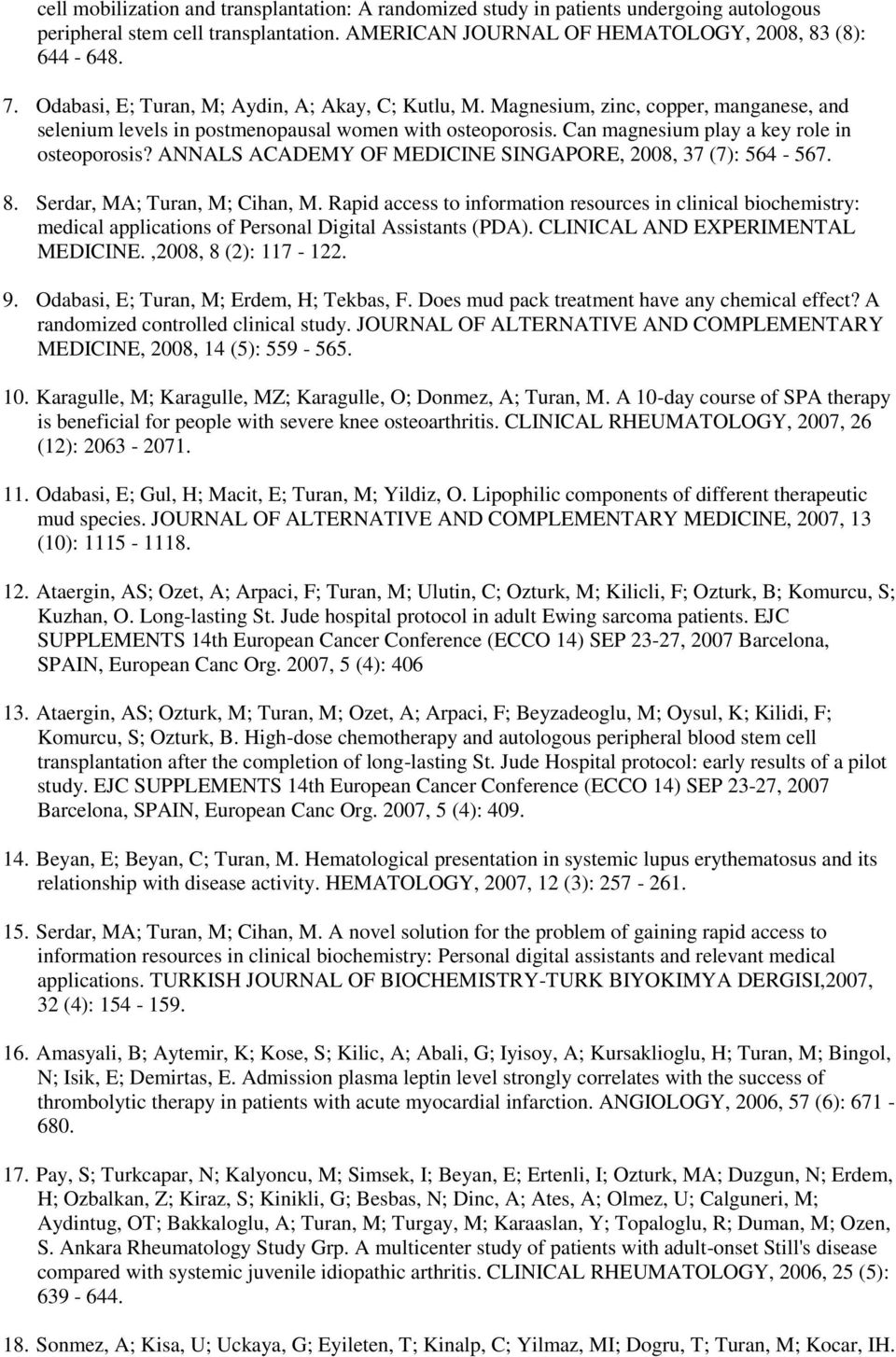 ANNALS ACADEMY OF MEDICINE SINGAPORE, 2008, 37 (7): 564-567. 8. Serdar, MA; Turan, M; Cihan, M.
