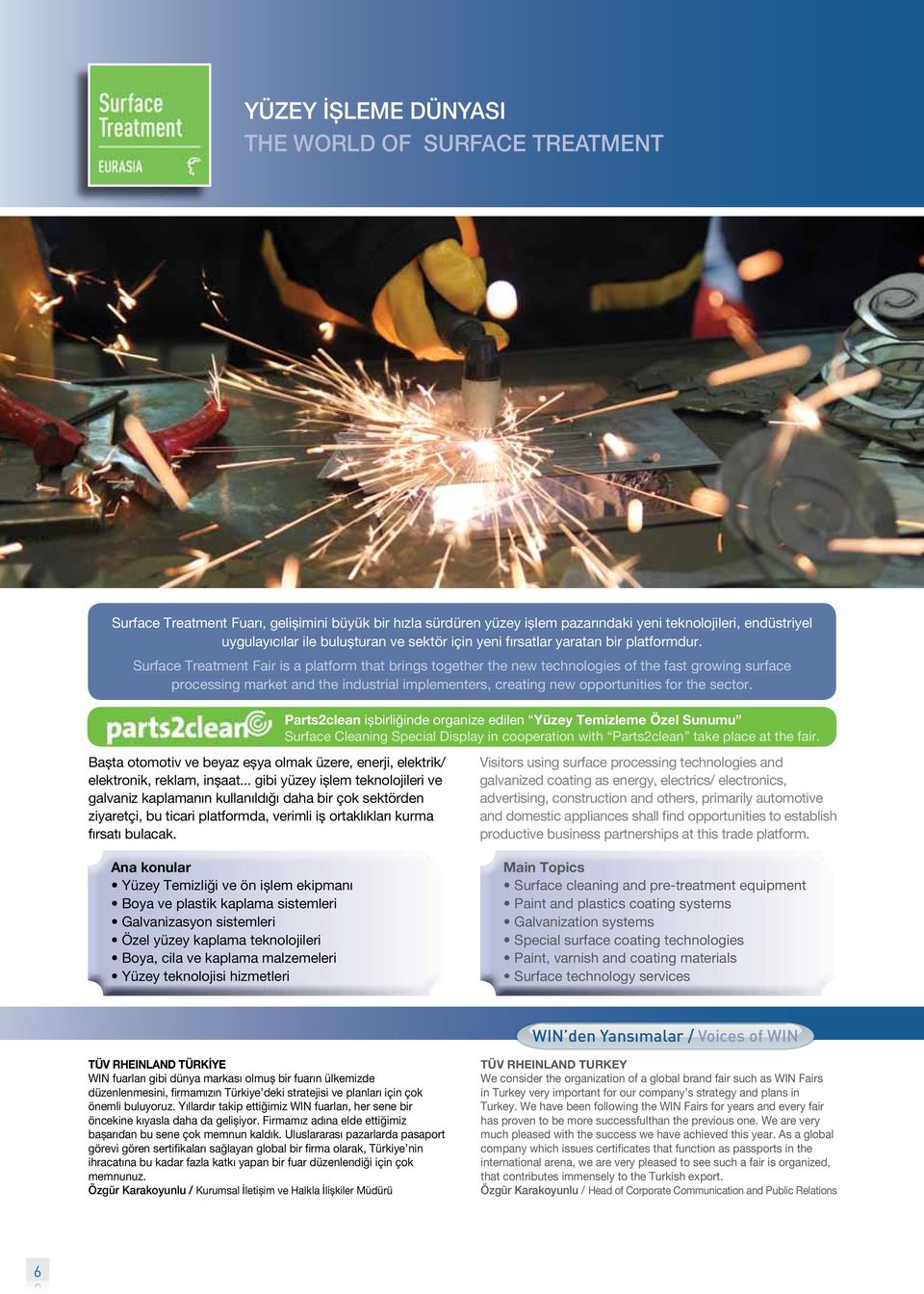 Surface Treatment Fair is a platform that brings together the new technologies of the fast growing surface processing market and the industrial implementers, creating new opportunities for the sector.