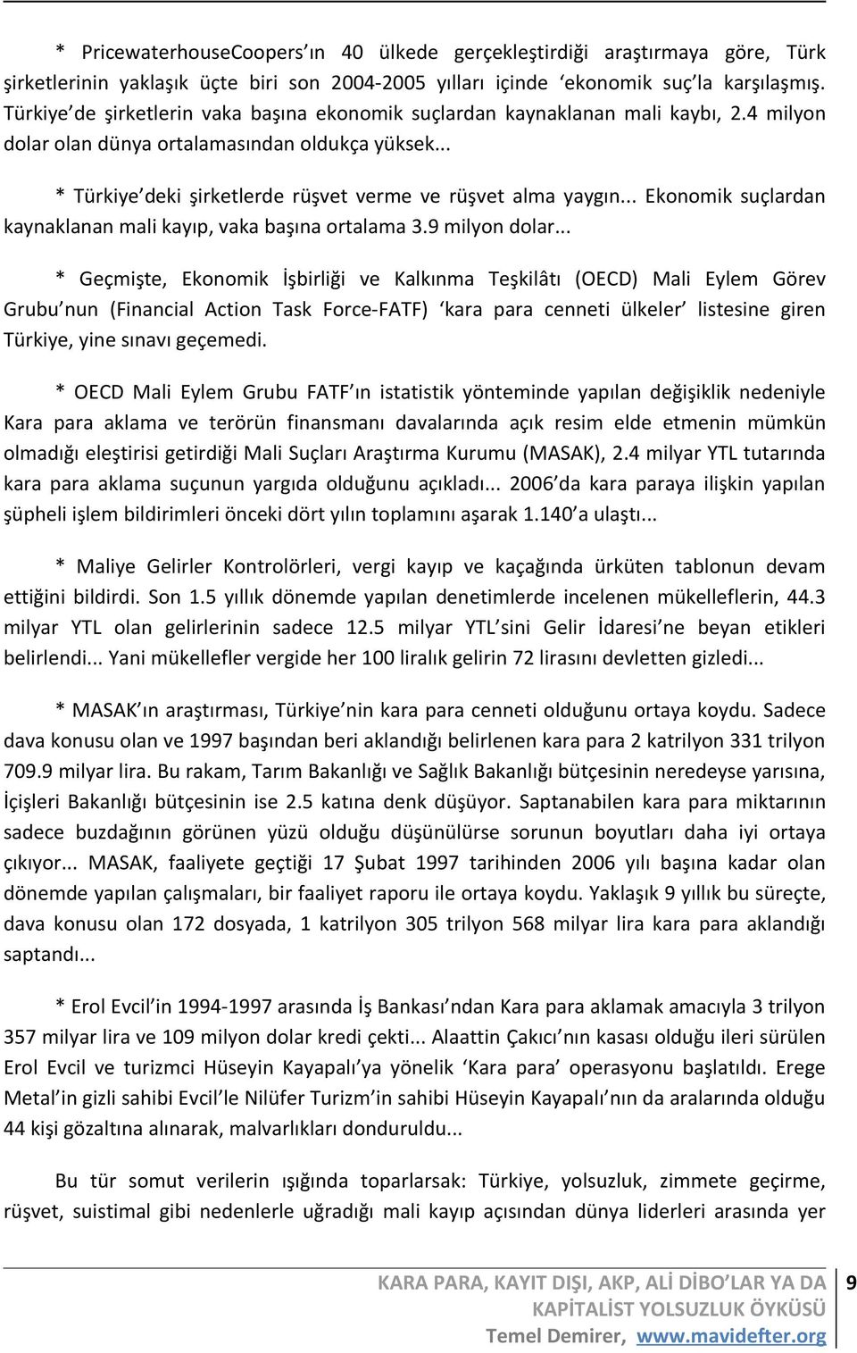 .. Ekonomik suçlardan kaynaklanan mali kayıp, vaka başına ortalama 3.9 milyon dolar.