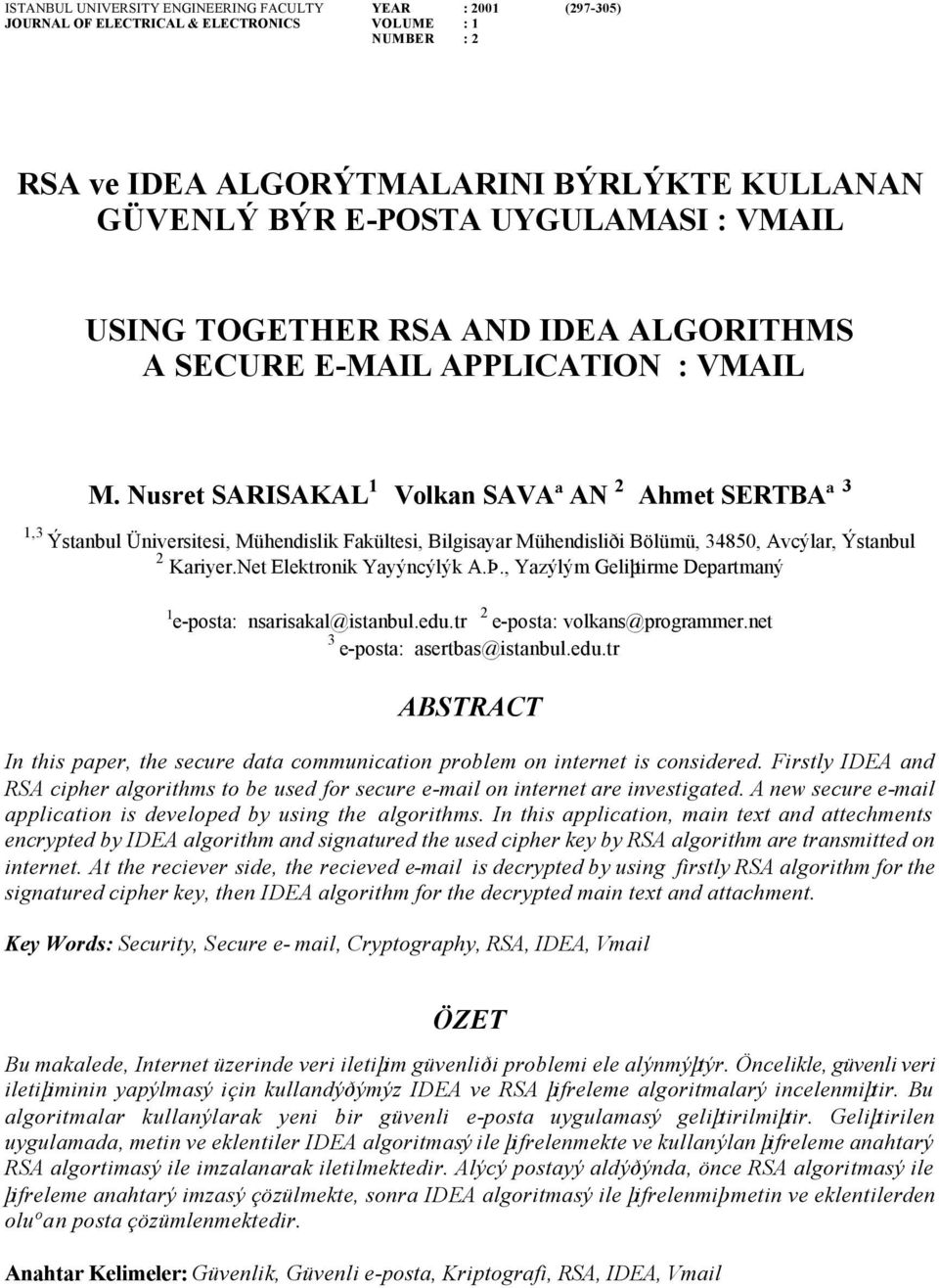 Nusret SARISAKAL 1 Volkan SAVAªAN 2 Ahmet SERTBAª 3 1,3 Ýstanbul Üniversitesi, Mühendislik Fakültesi, Bilgisayar Mühendisliði Bölümü, 34850, Avcýlar, Ýstanbul 2 Kariyer.Net Elektronik Yayýncýlýk A.Þ.