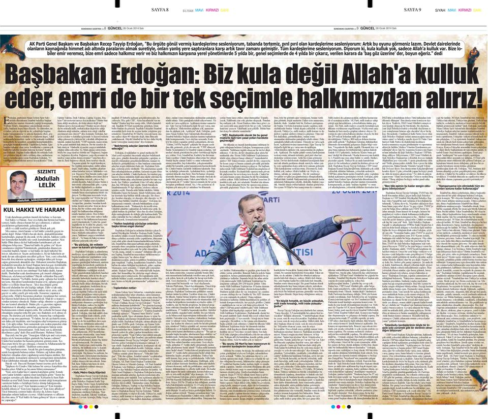 Erdoğan, partisinin Sinan Erdem Spor Salonu'nda düzenlenen İstanbul belediye başkan adayları tanıtım töreninde yaptığı konuşmada, "Oğlum Bilal'e, damadıma yakıştırılmak istenen yafta, bunların hepsi