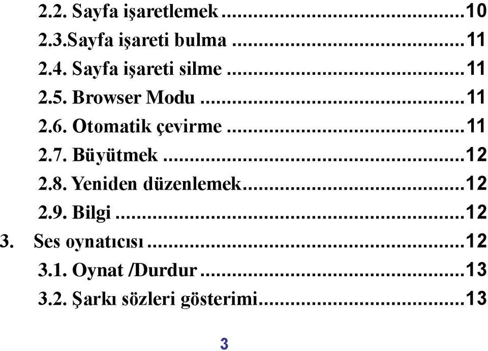 .. 11 2.7. Büyütmek... 12 2.8. Yeniden düzenlemek... 12 2.9. Bilgi... 12 3.