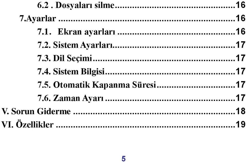 Sistem Bilgisi... 17 7.5. Otomatik Kapanma Süresi... 17 7.6.