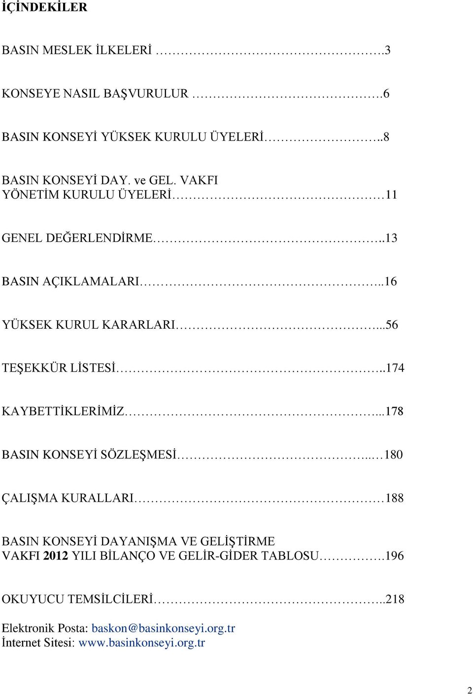 .174 KAYBETTİKLERİMİZ...178 BASIN KONSEYİ SÖZLEŞMESİ.