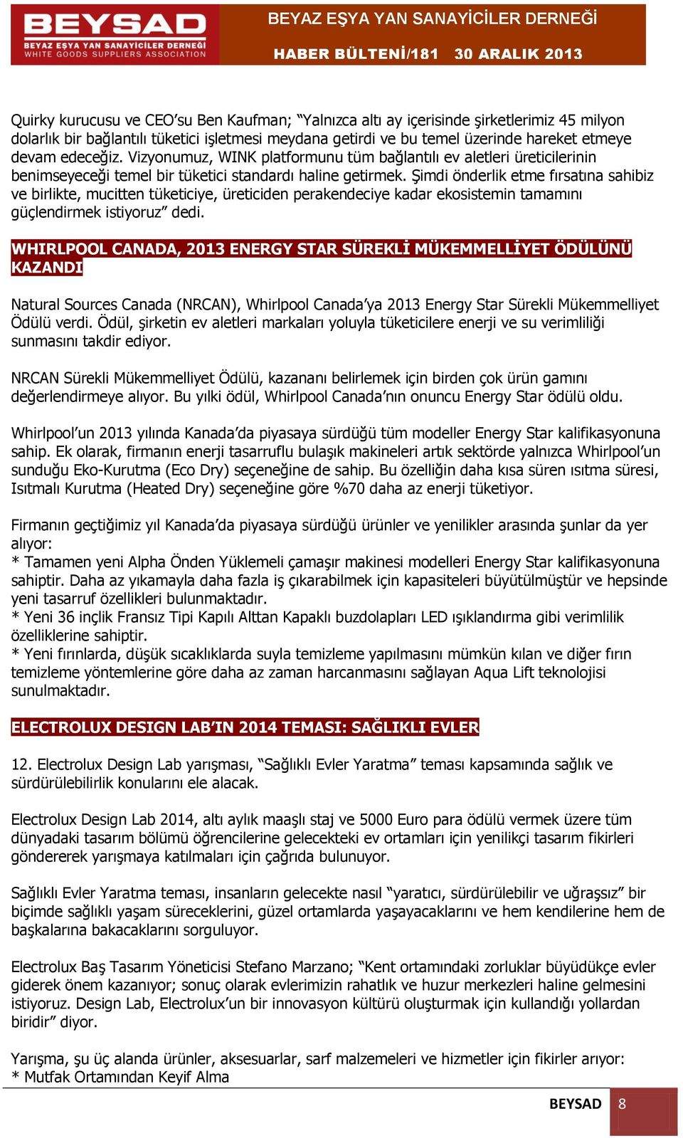 Şimdi önderlik etme fırsatına sahibiz ve birlikte, mucitten tüketiciye, üreticiden perakendeciye kadar ekosistemin tamamını güçlendirmek istiyoruz dedi.