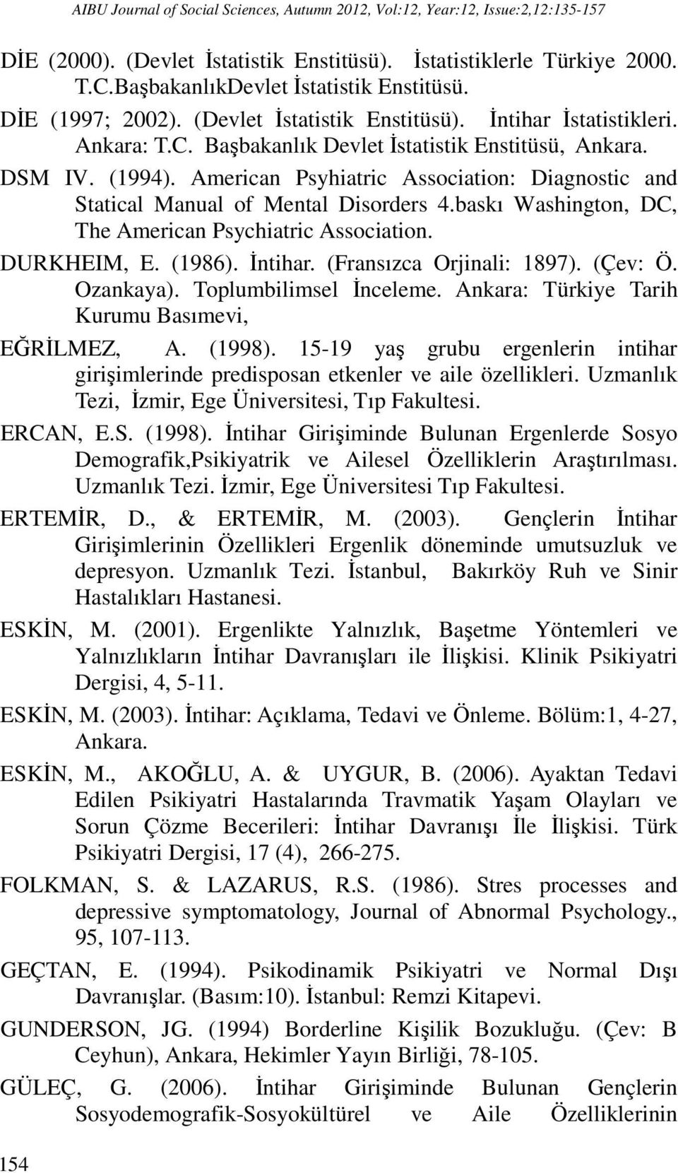 American Psyhiatric Association: Diagnostic and Statical Manual of Mental Disorders 4.baskı Washington, DC, The American Psychiatric Association. DURKHEIM, E. (1986). İntihar.