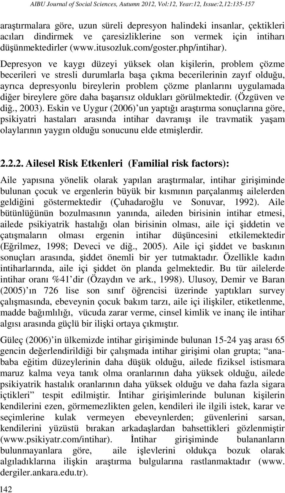 Depresyon ve kaygı düzeyi yüksek olan kişilerin, problem çözme becerileri ve stresli durumlarla başa çıkma becerilerinin zayıf olduğu, ayrıca depresyonlu bireylerin problem çözme planlarını