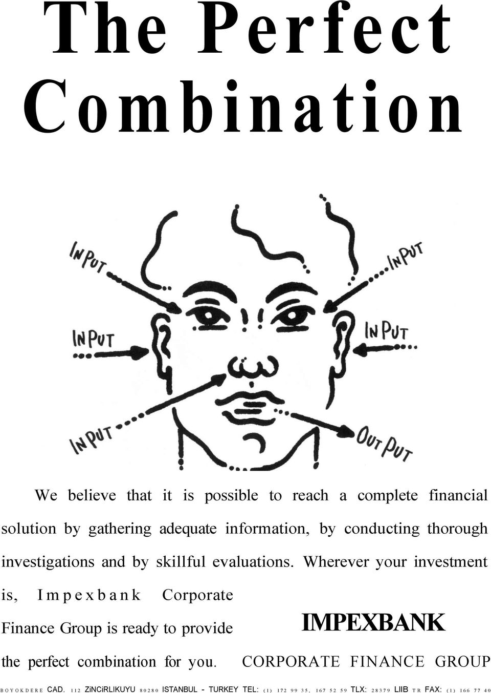 Wherever your investment is, Impexbank Corporate Finance Group is ready to provide the perfect combination for you.