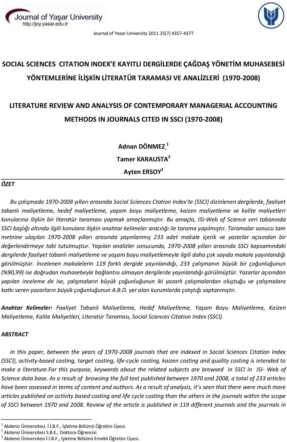 arasında Social Sciences Ctation Index te (SSCI) dizinlenen dergilerde, faaliyet tabanlı maliyetleme, hedef maliyetleme, yaşam boyu maliyetleme, kaizen maliyetleme ve kalite maliyetleri konularına