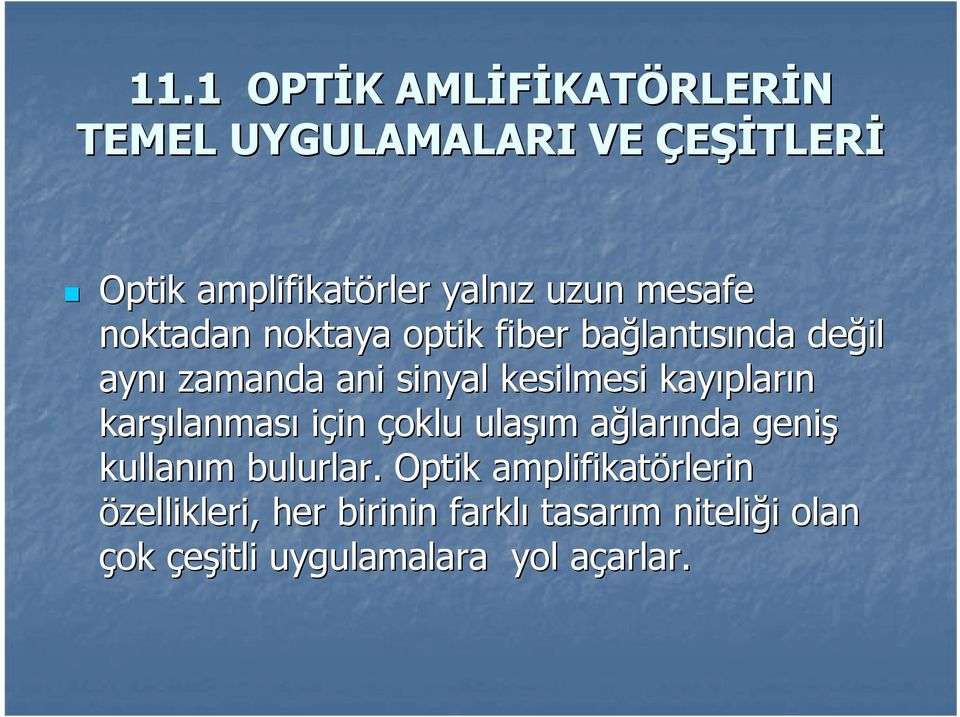 kayıplar pların karşı şılanması içinin çoklu ulaşı şım m ağlara larında geniş kullanım m bulurlar.