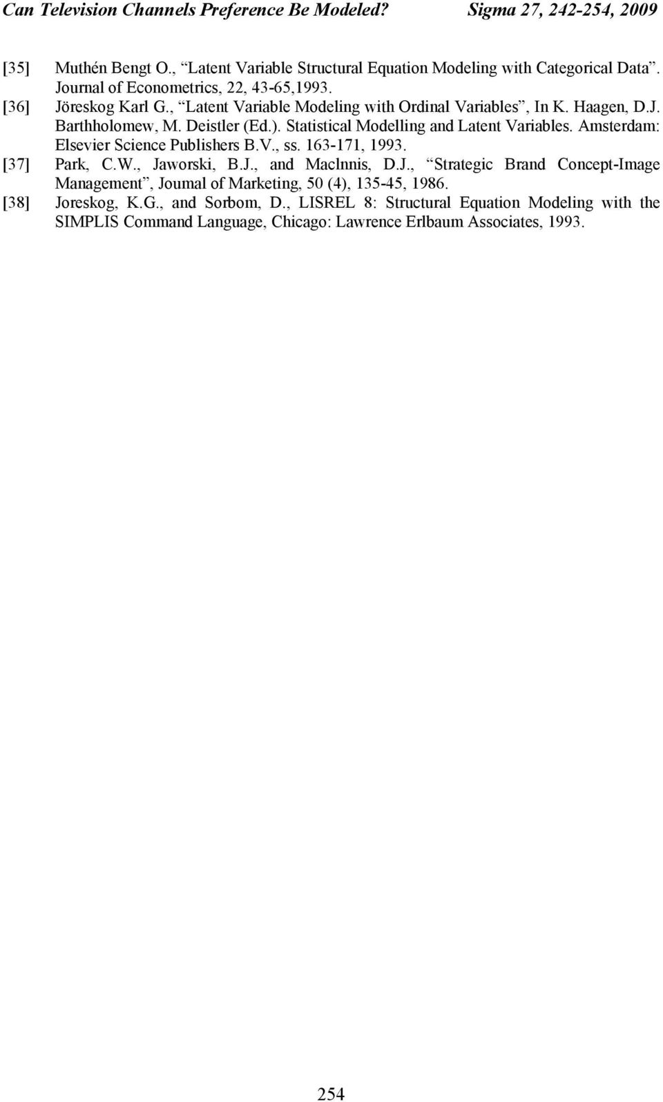 Statistical Modelling and Latent Variables. Amsterdam: Elsevier Science Publishers B.V., ss. 163-171, 1993. [37] Park, C.W., Ja