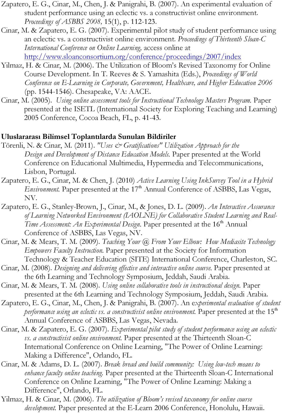 Proceedings of Thirteenth Sloan-C International Conference on Online Learning, access online at http://www.sloanconsortium.org/conference/proceedings/2007/index Yilmaz, H. & Cinar, M. (2006).