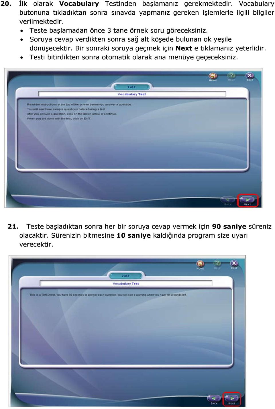 Teste başlamadan önce 3 tane örnek soru göreceksiniz. Soruya cevap verdikten sonra sağ alt köşede bulunan ok yeşile dönüşecektir.