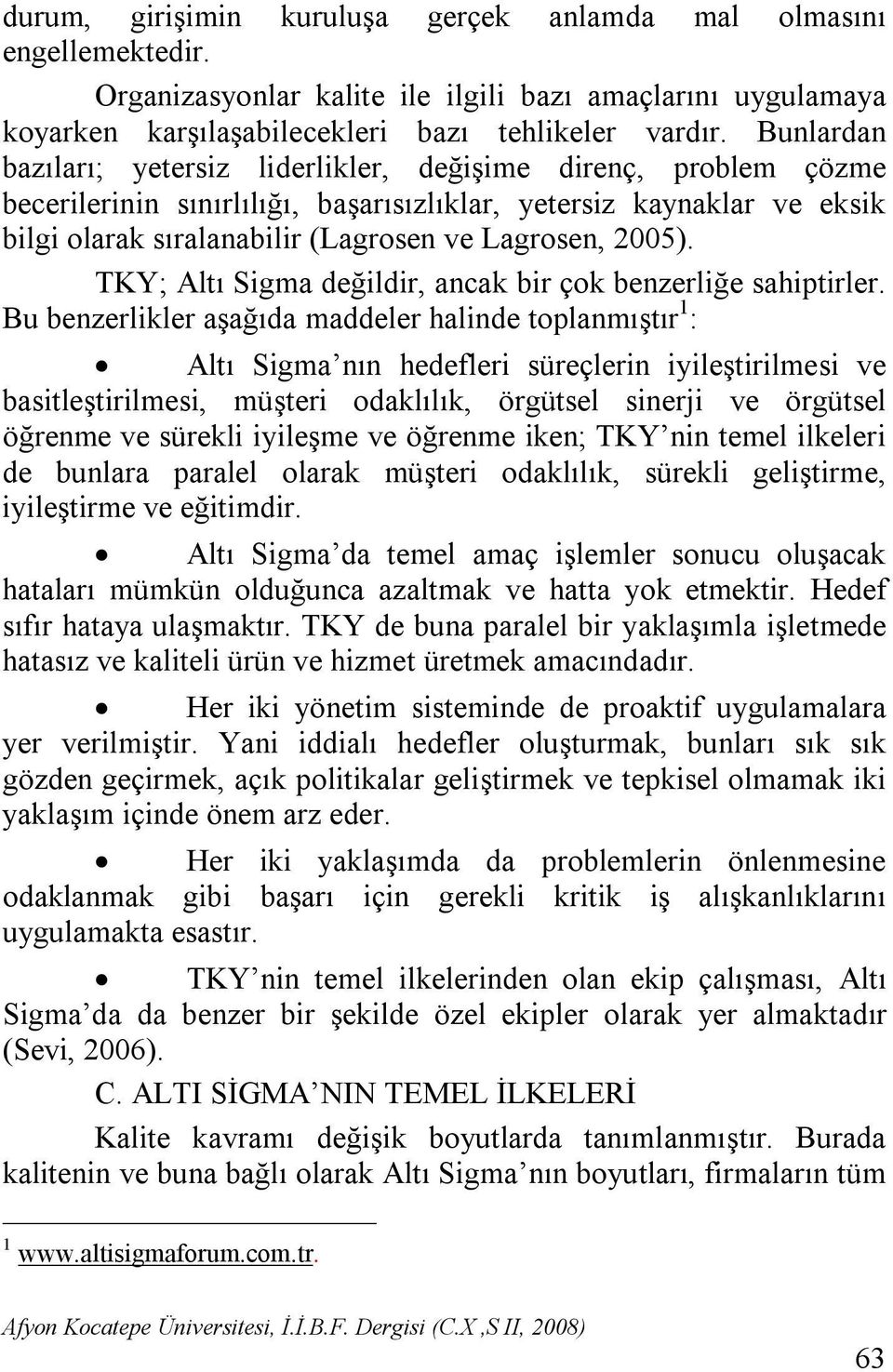 2005). TKY; Altı Sigma değildir, ancak bir çok benzerliğe sahiptirler.