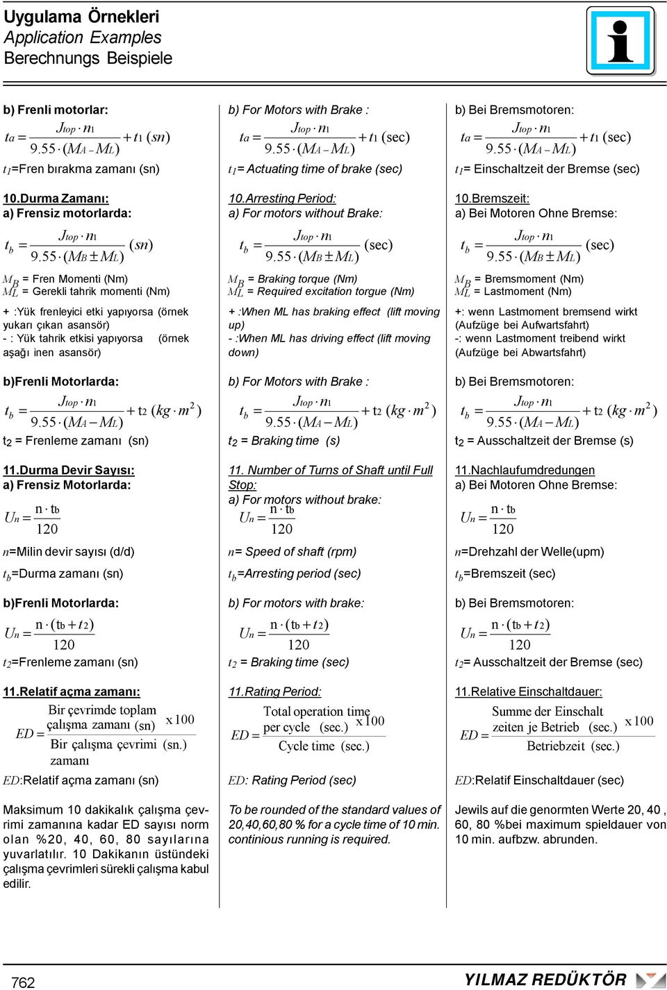 Dura Deir Sayısı: a Frensiz Motorlarda: nmilin deir sayısı (d/d t b Dura zaanı (sn bfrenli Motorlarda: n (tb + t Un 10 t Frenlee zaanı (sn ( sn ED:Relatif aça zaanı (sn Maksiu 10 dakikalık çalışa