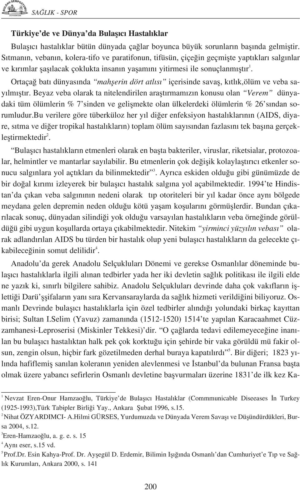 Ortaça bat dünyas nda mahflerin dört atl s içerisinde savafl, k tl k,ölüm ve veba say lm flt r.