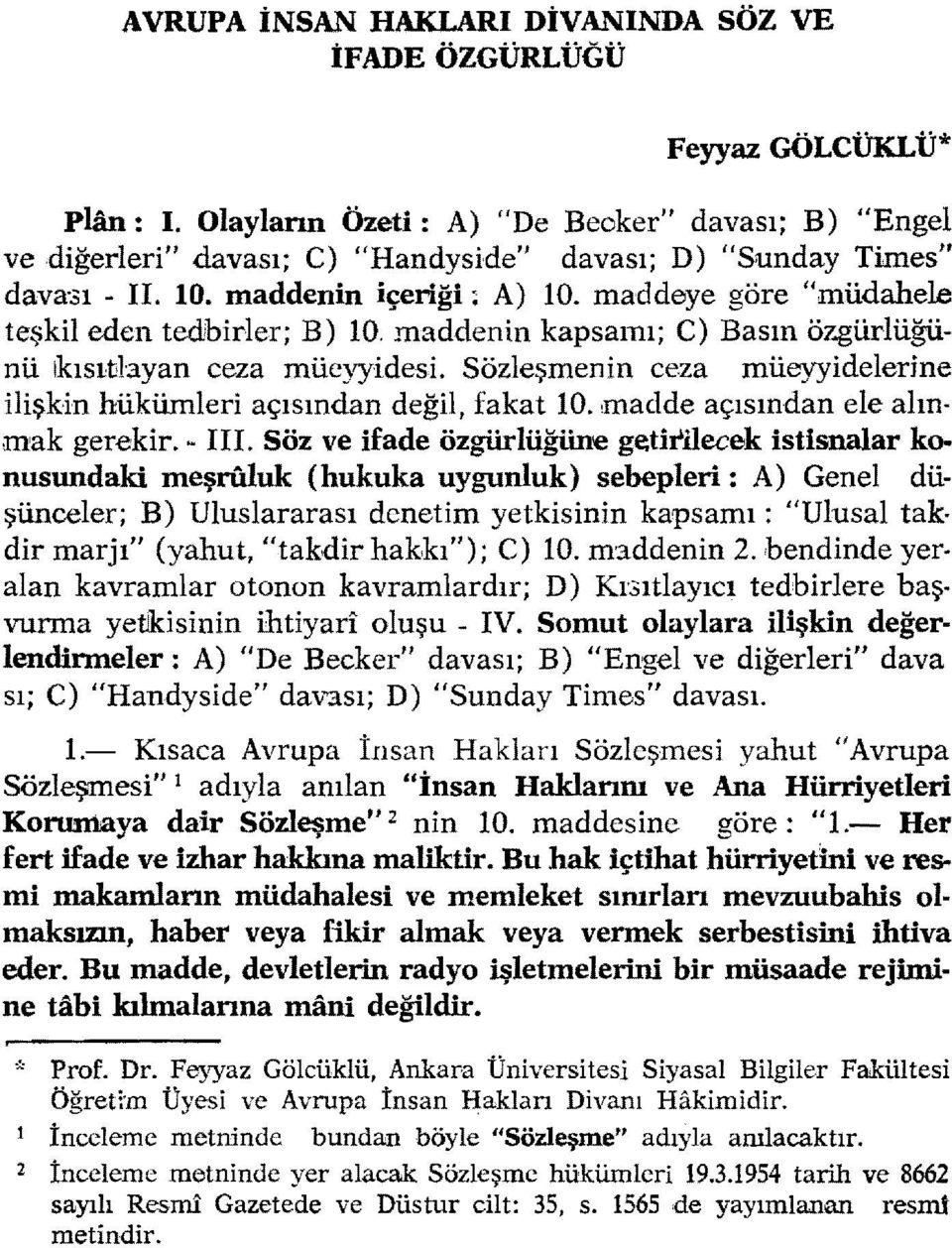 maddeye göre IImUdahele teşkil eden tedbirler; B) 10. maddenin kapsaını; C) Basın ö7..güriuğünu ıkısıtlayan ceza müeyyidesi.