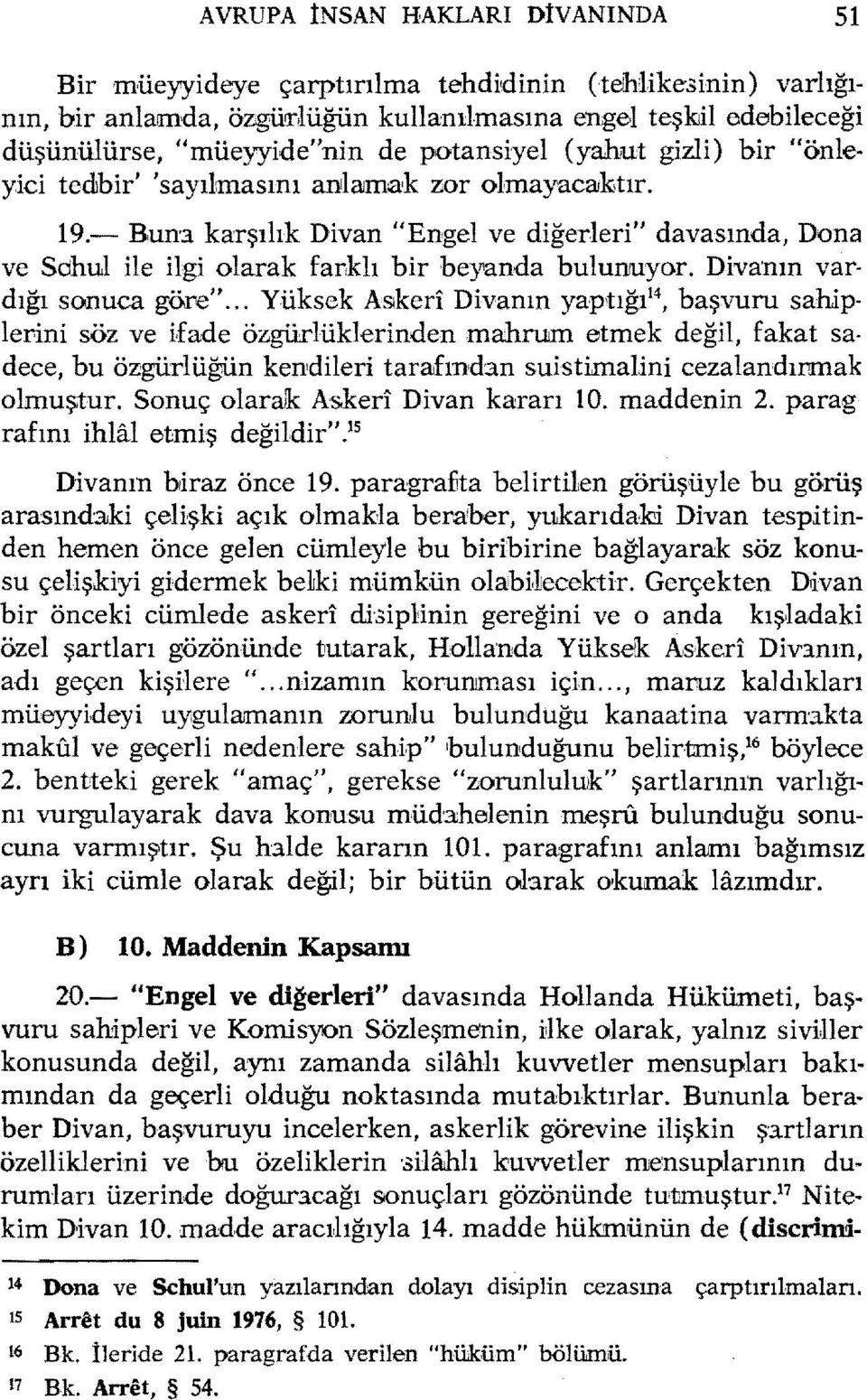 - Bun3 karşılık Divan ilengel ve diğerleri" davasında, Dona ve Sdhul ile ilgi olarak fanklı bir beyanda bulunıuyor. Divanın vardığı sonuca göre".