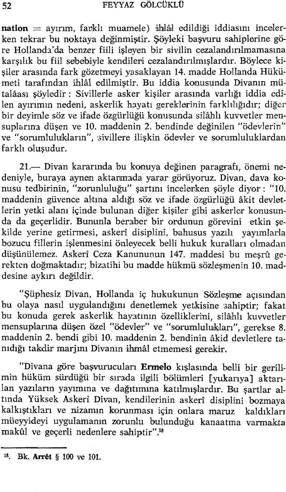 ier arasında fark gözetmeyi yasaklayan 14. madde Hollanda Hükümeti tarafından ihhu edilmiştir.