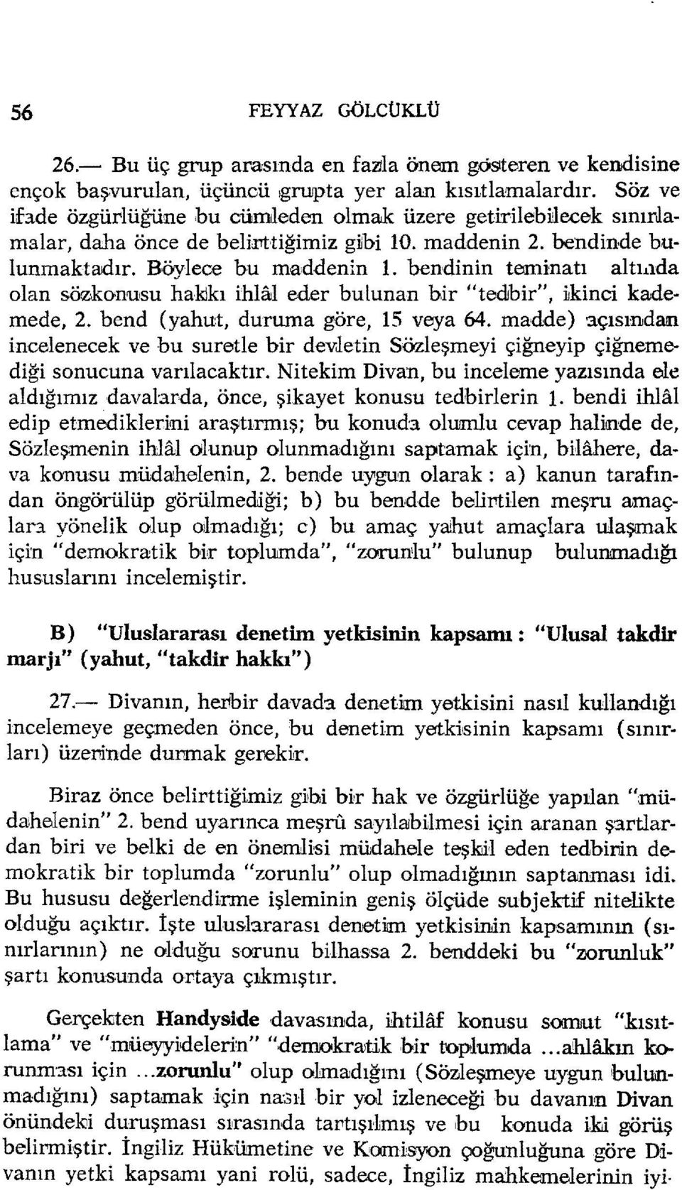 bendinin teminatı altlııda olan sözkonusu haklkı ihlal eder bulunan bir "tedibir", iıkinci kademede, 2. bend (yahut, duruma göre, 15 veya 64. madde) '3.