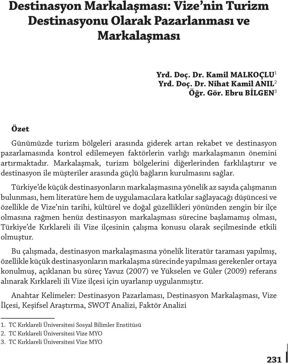 Markalaşmak, turizm bölgelerini diğerlerinden farklılaştırır ve destinasyon ile müşteriler arasında güçlü bağların kurulmasını sağlar.