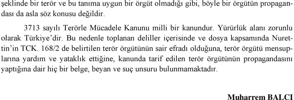 Bu nedenle toplanan deliller içerisinde ve dosya kapsamında Nurettin in TCK.