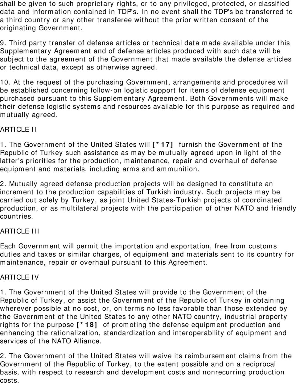 Third party transfer of defense articles or technical data made available under this Supplementary Agreement and of defense articles produced with such data will be subject to the agreement of the