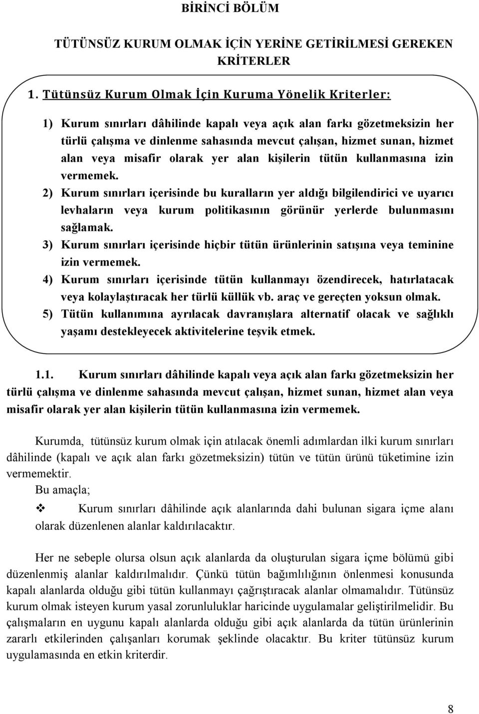 alan veya misafir olarak yer alan kişilerin tütün kullanmasına izin vermemek.