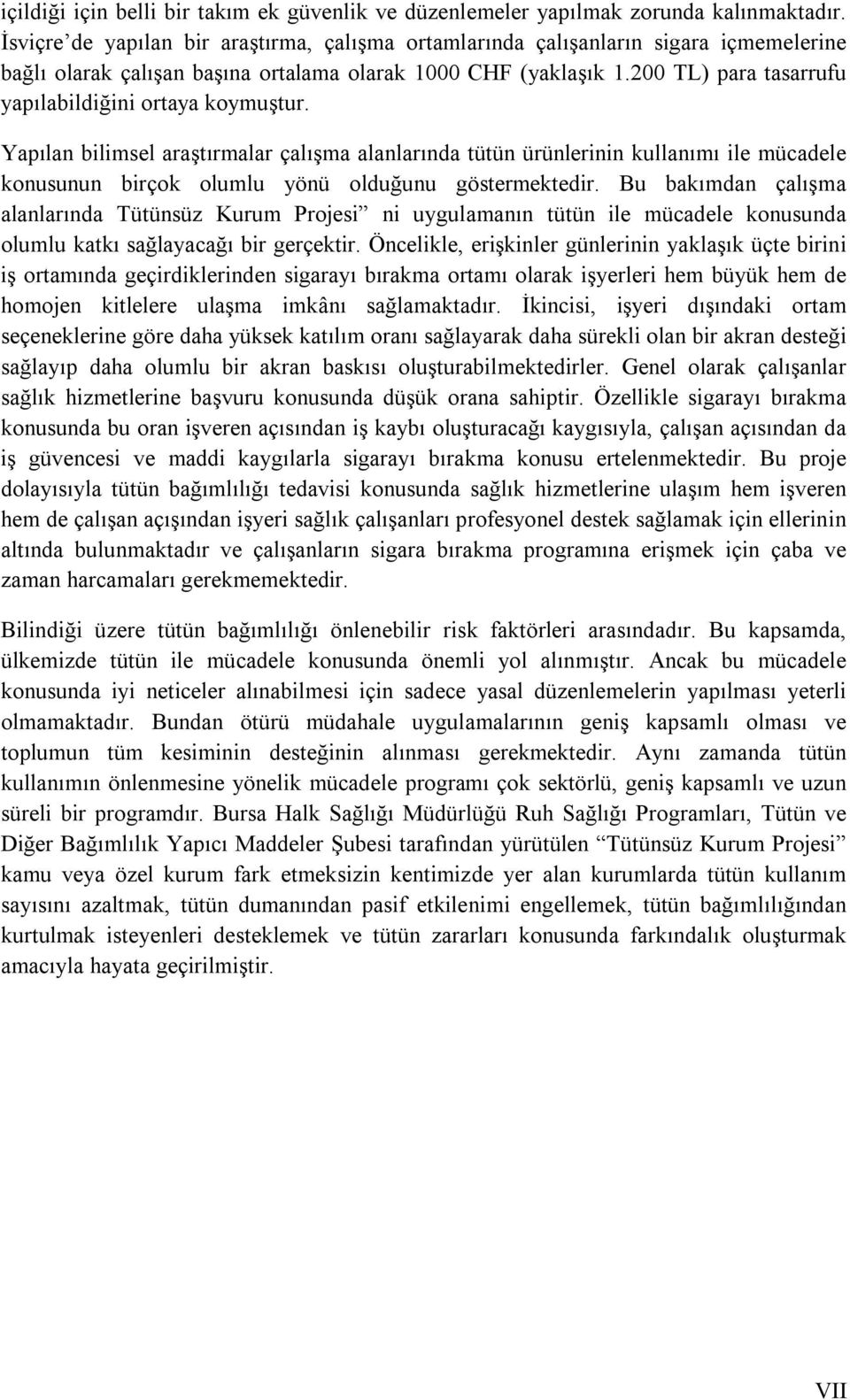 200 TL) para tasarrufu yapılabildiğini ortaya koymuştur.