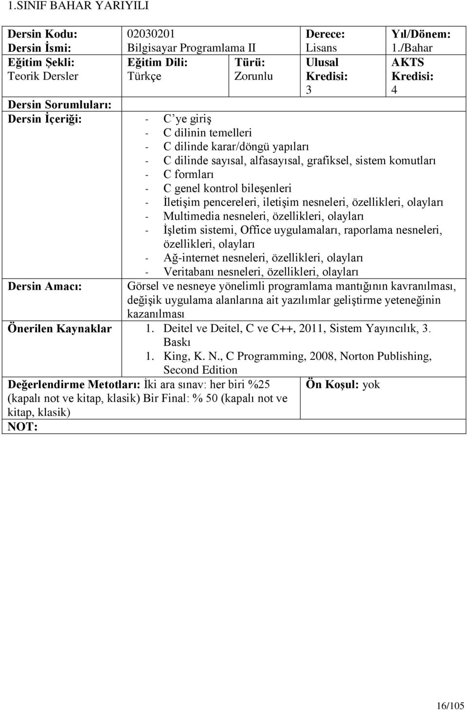 ĠletiĢim pencereleri, iletiģim nesneleri, özellikleri, olayları - Multimedia nesneleri, özellikleri, olayları - ĠĢletim sistemi, Office uygulamaları, raporlama nesneleri, özellikleri, olayları -