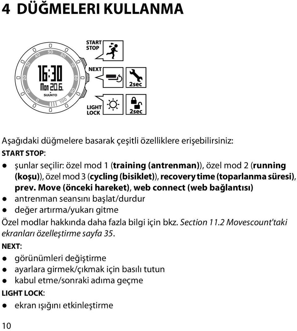 Move (önceki hareket), web connect (web bağlantısı) antrenman seansını başlat/durdur değer artırma/yukarı gitme Özel modlar hakkında daha fazla bilgi için