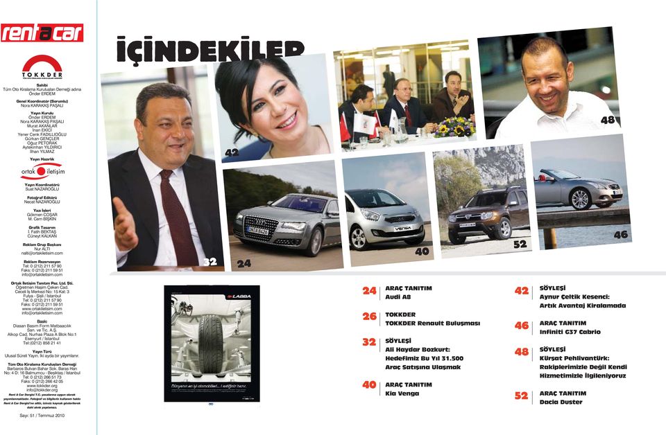 Cem B fik N Grafik Tasar m. Fatih BEKTAfi Cüneyt KALKAN Reklam Grup Baflkan Nur ALTI nalti@ortakiletisim.com Reklam Rezervasyon Tel: 0 (212) 211 57 90 Faks: 0 (212) 211 59 51 info@ortakiletisim.