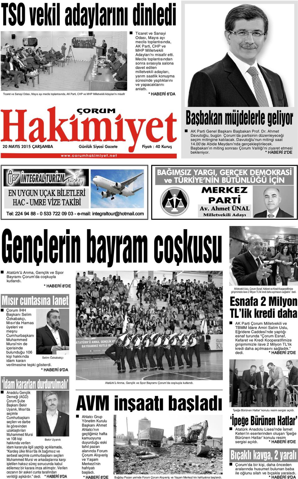 * HABERÝ 6 DA Ticaret ve Sanayi Odasý, Mayýs ayý meclis toplantýsýnda, AK Parti, CHP ve MHP Milletvekili Adaylarý'ný misafir Baþbakan müjdelerle geliyor ÇORUM 20 MAYIS 2015 ÇARÞAMBA Günlük Siyasi