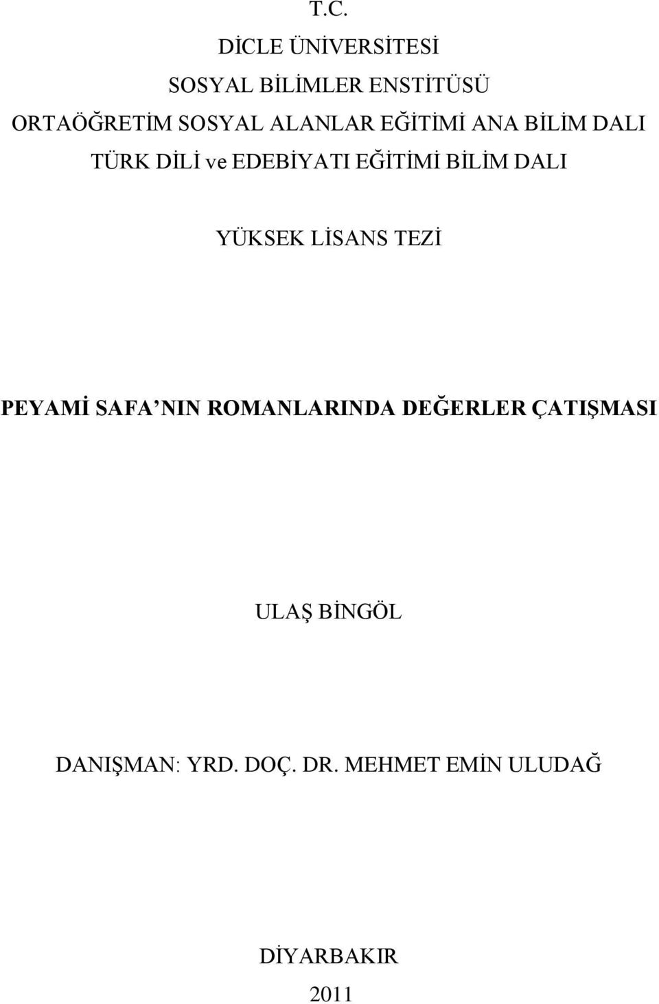 DALI YÜKSEK LĠSANS TEZĠ PEYAMĠ SAFA NIN ROMANLARINDA DEĞERLER