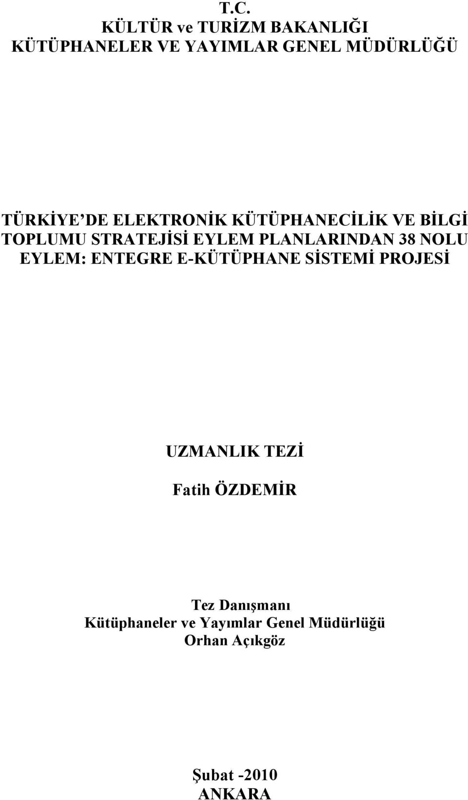 NOLU EYLEM: ENTEGRE E-KÜTÜPHANE SİSTEMİ PROJESİ UZMANLIK TEZİ Fatih ÖZDEMİR Tez