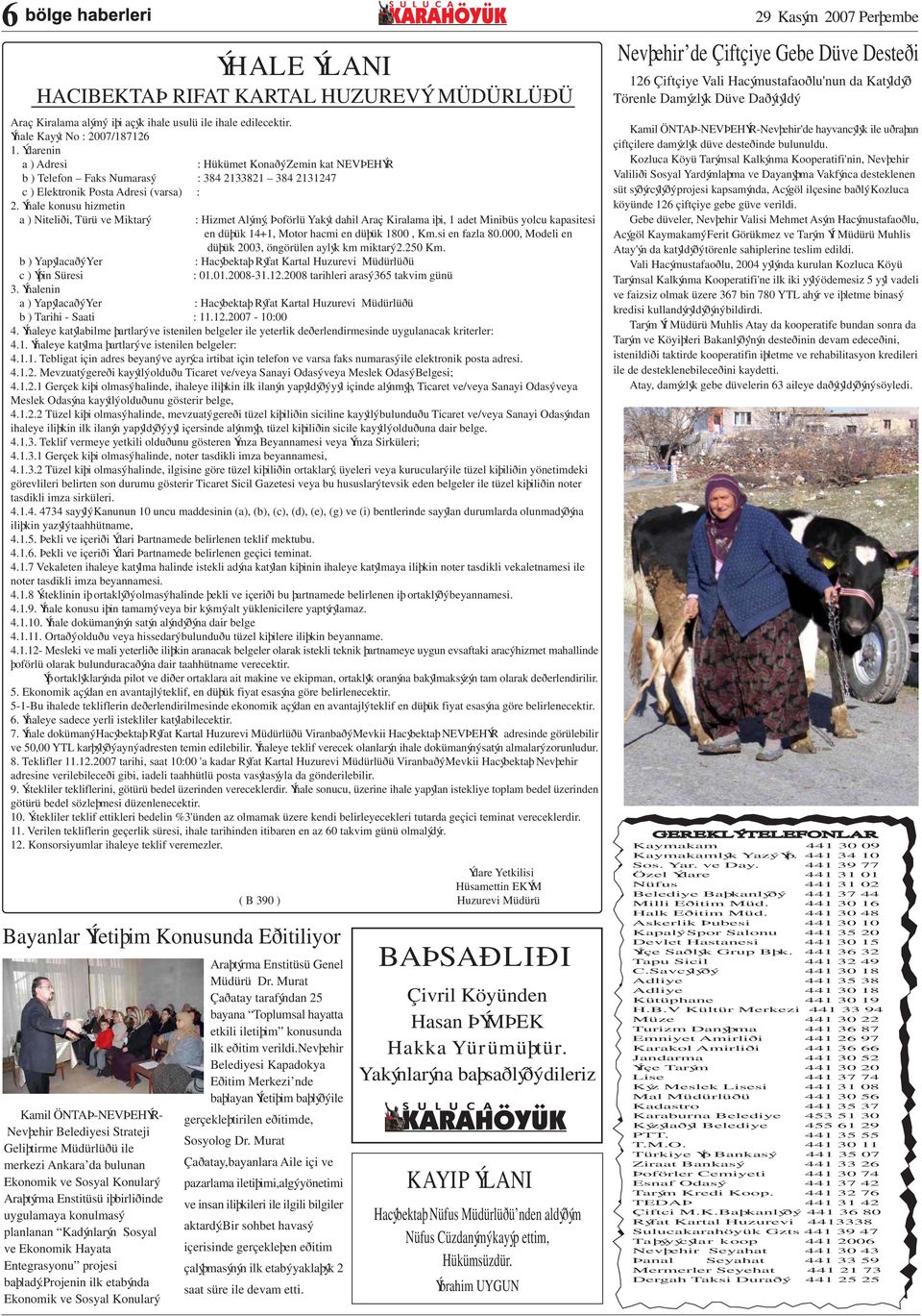 Ýhale konusu hizmetin a ) Niteliði, Türü ve Miktarý Kamil ÖNTAÞ-NEVÞEHÝR- Nevþehir Belediyesi Strateji Geliþtirme Müdürlüðü ile merkezi Ankara da bulunan Ekonomik ve Sosyal Konularý Araþtýrma