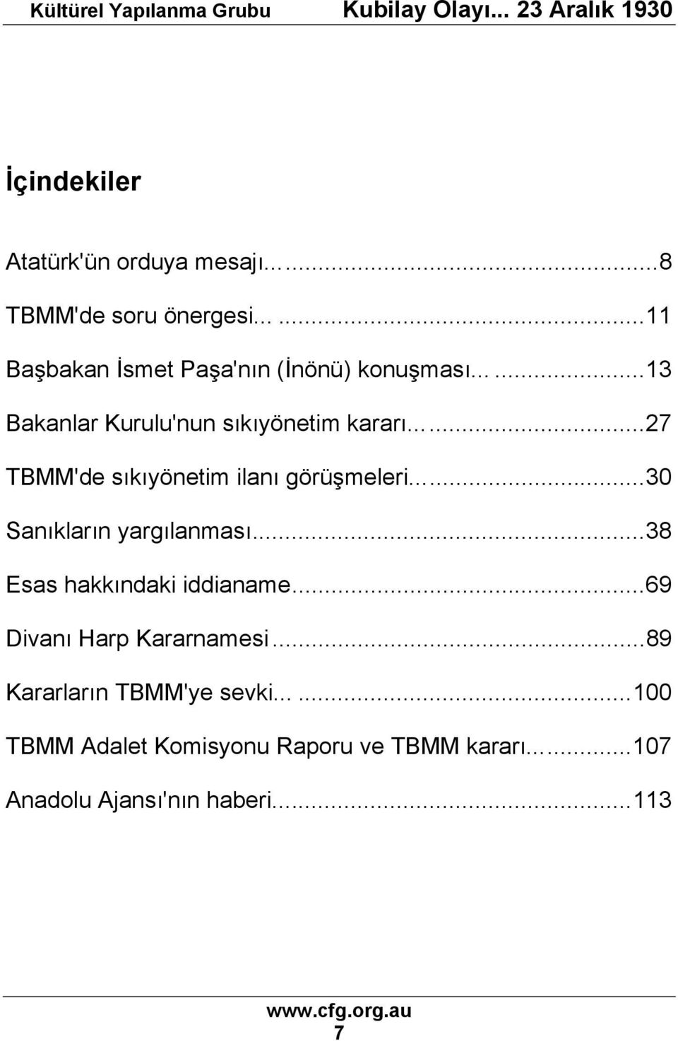 ..27 TBMM'de sıkıyönetim ilanı görüşmeleri...30 Sanıkların yargılanması...38 Esas hakkındaki iddianame.