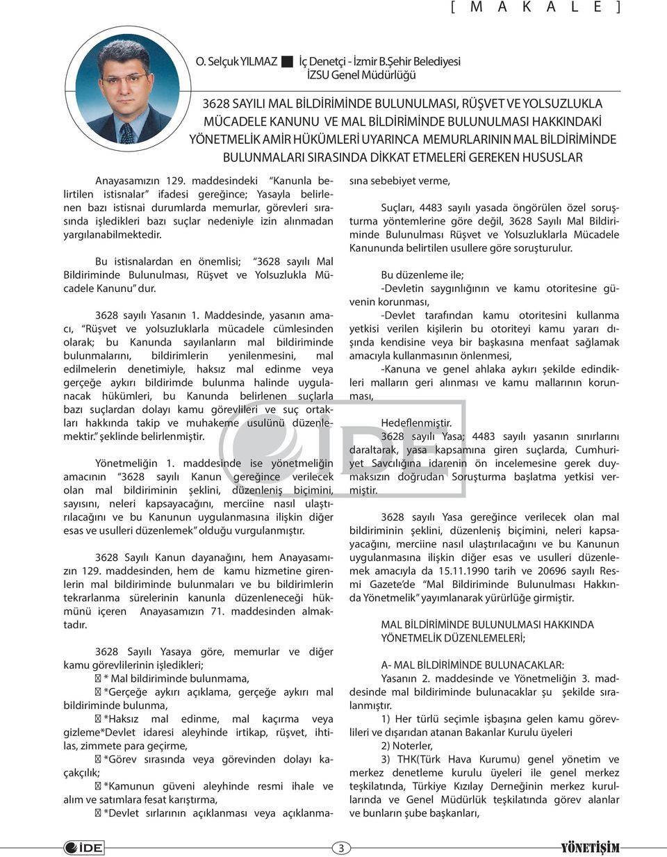 MEMURLARININ MAL BİLDİRİMİNDE BULUNMALARI SIRASINDA DİKKAT ETMELERİ GEREKEN HUSUSLAR Anayasamızın 129.