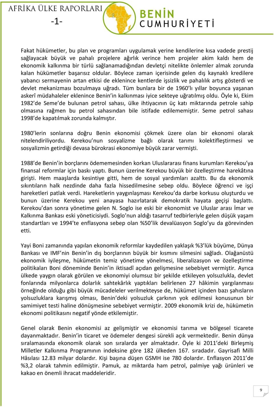 Böylece zaman içerisinde gelen dış kaynaklı kredilere yabancı sermayenin artan etkisi de eklenince kentlerde işsizlik ve pahalılık artış gösterdi ve devlet mekanizması bozulmaya uğradı.