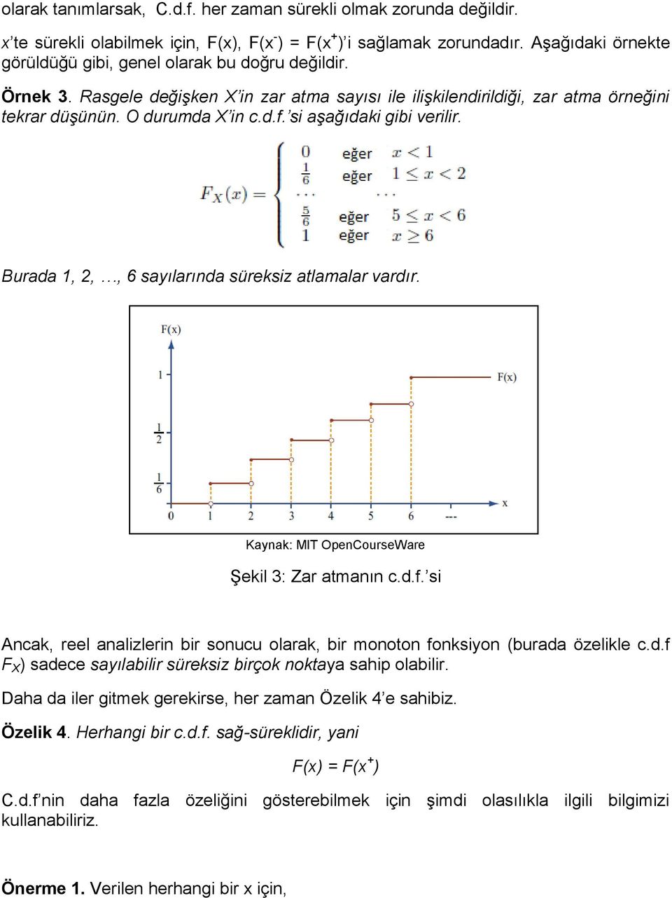 si aşağıdaki gibi verilir. Burada 1, 2,, 6 sayılarında süreksiz atlamalar vardır. Kaynak: MIT OpenCourseWare Şekil 3: Zar atmanın c.d.f.